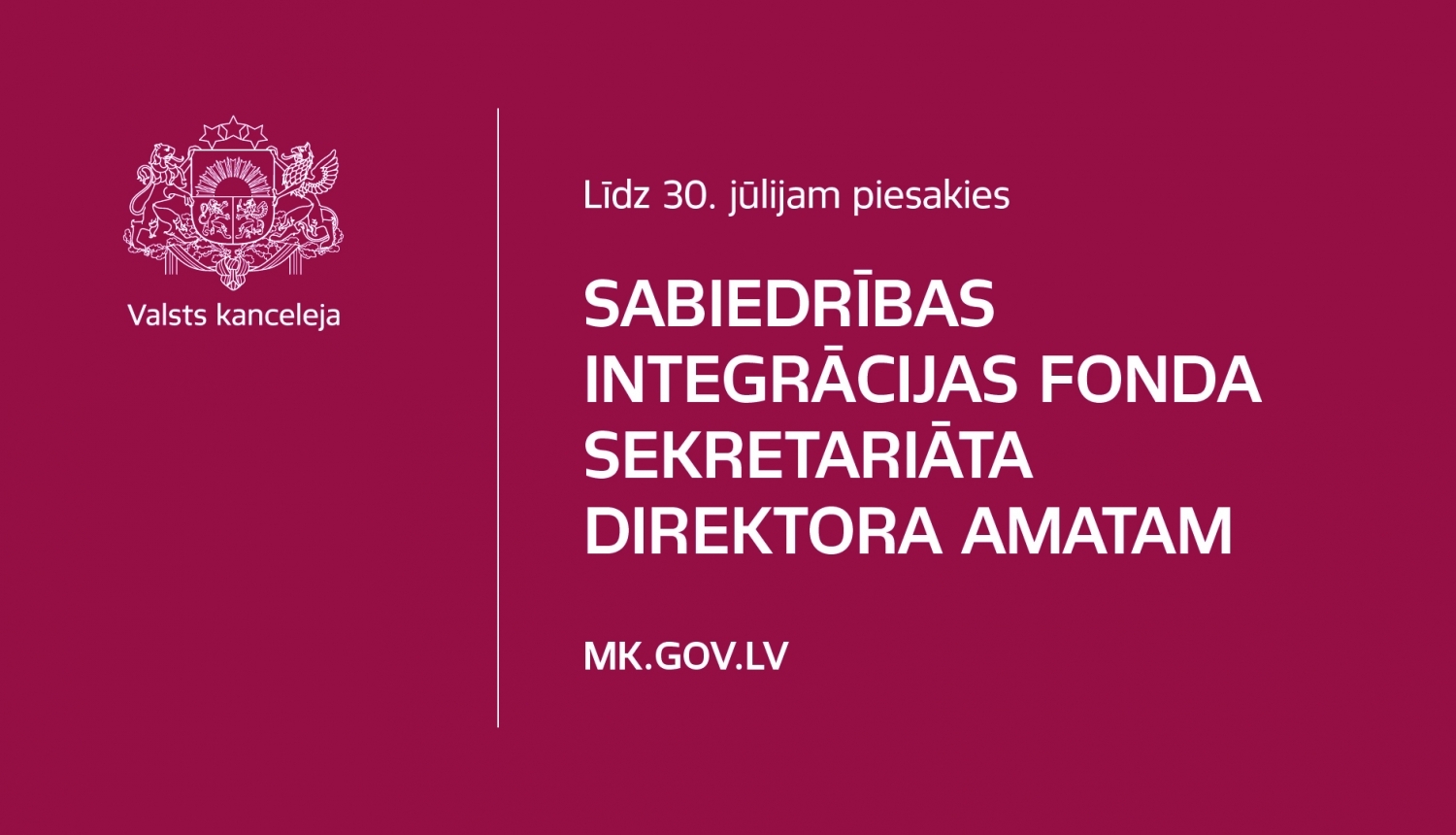 Tekstuāla informācija  Līdz 30. jūlijam piesakies Sabiedrības integrācijas fonda  sekretariāta direktora amatam